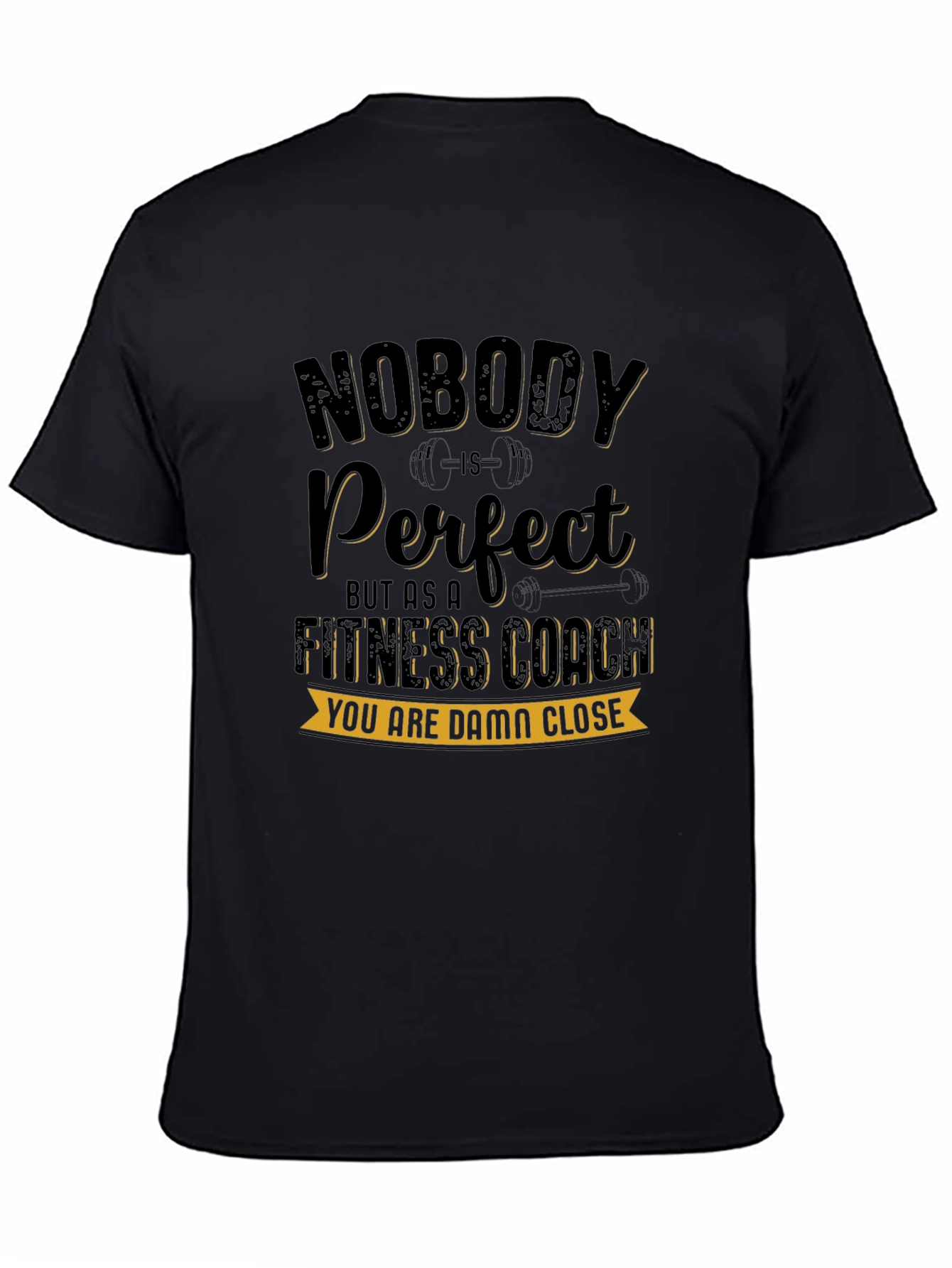 Fitness Coach T-Shirt - Nobody is Perfect Design