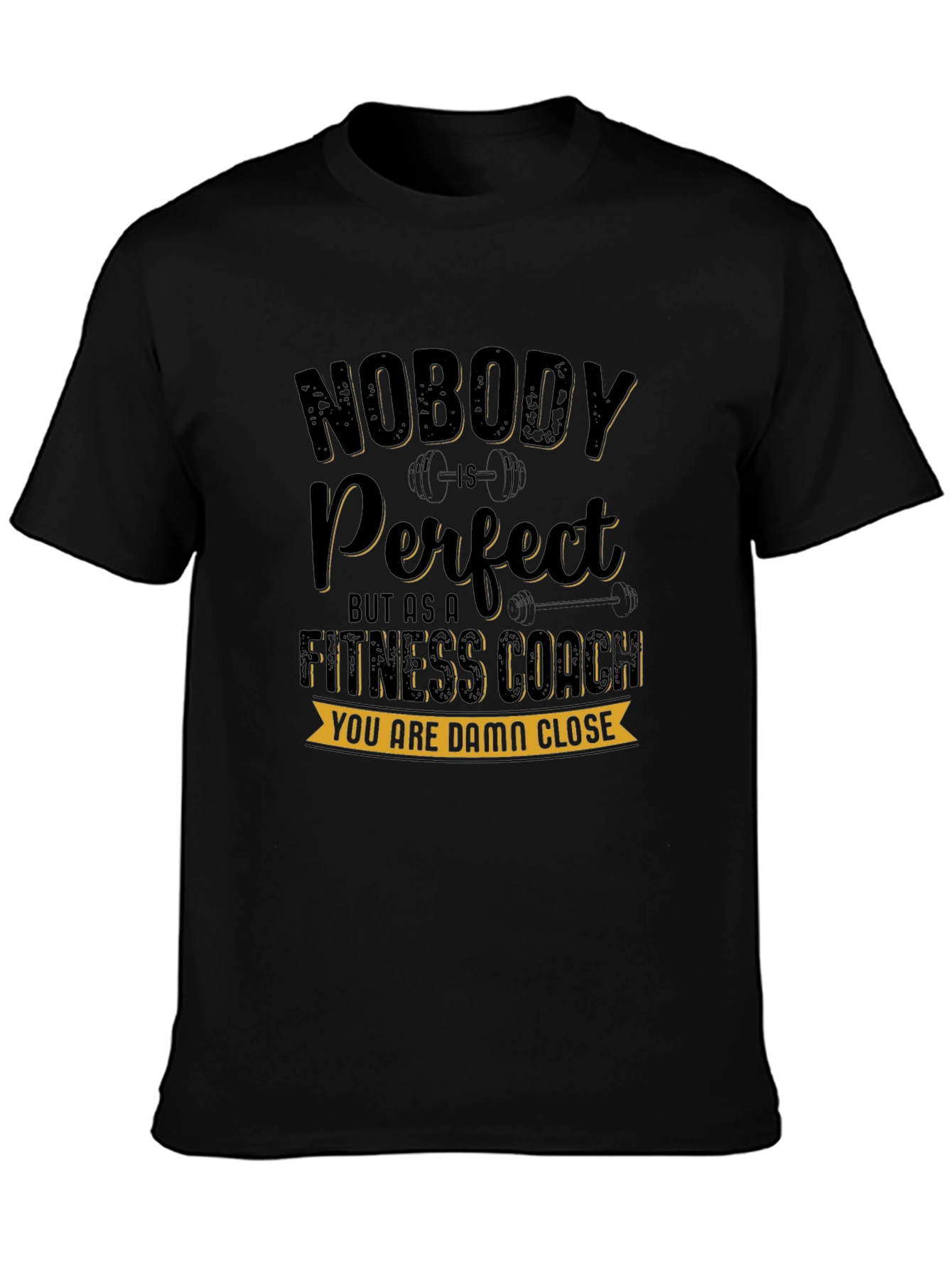 Fitness Coach T-Shirt - Nobody is Perfect Design