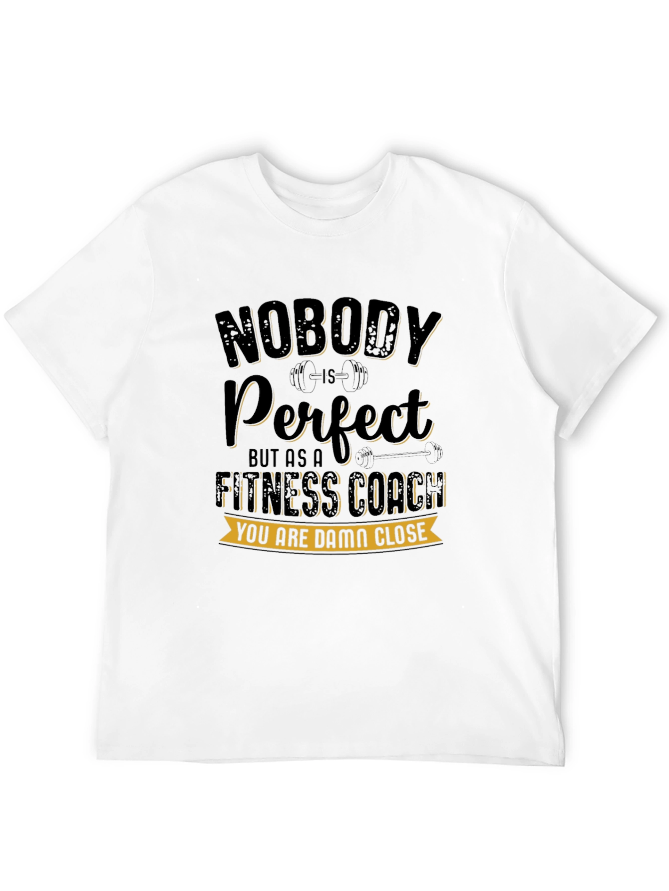 Fitness Coach T-Shirt - Nobody is Perfect Design