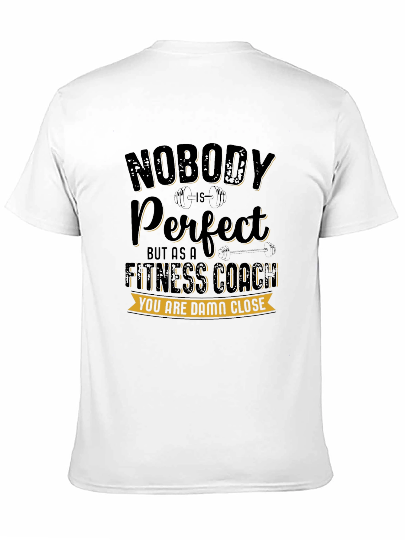 Fitness Coach T-Shirt - Nobody is Perfect Design