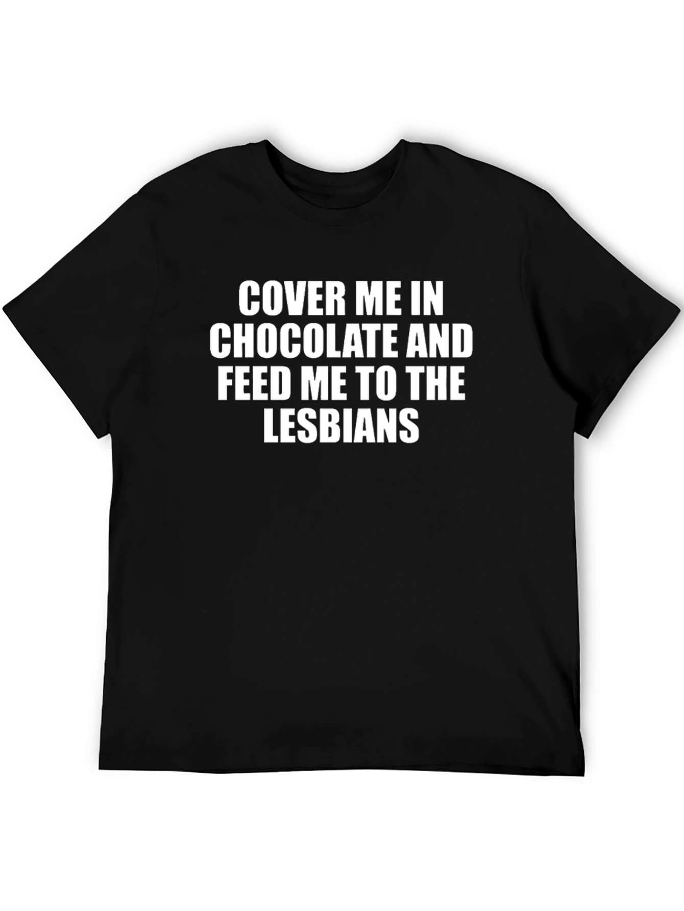 Humorous Slogan T-Shirt - Cover Me In Chocolate
