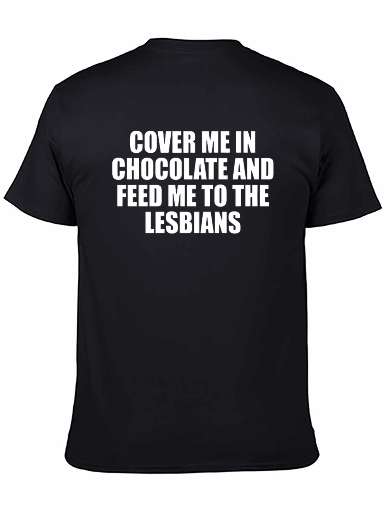 Humorous Slogan T-Shirt - Cover Me In Chocolate
