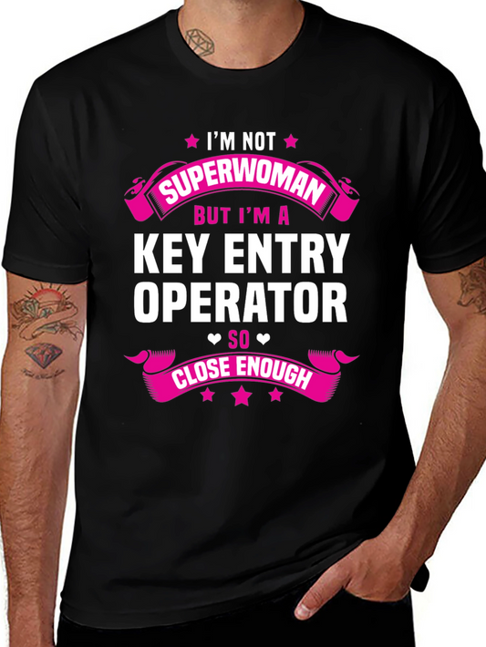 Key Entry Operator T-Shirt - Superwoman Close Enough