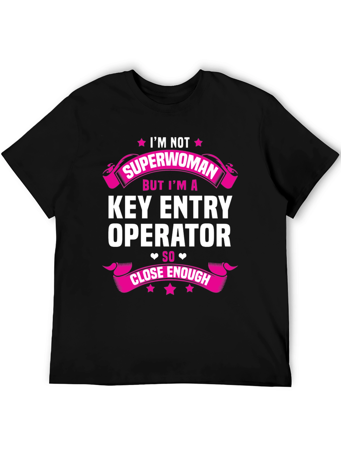 Key Entry Operator T-Shirt - Superwoman Close Enough