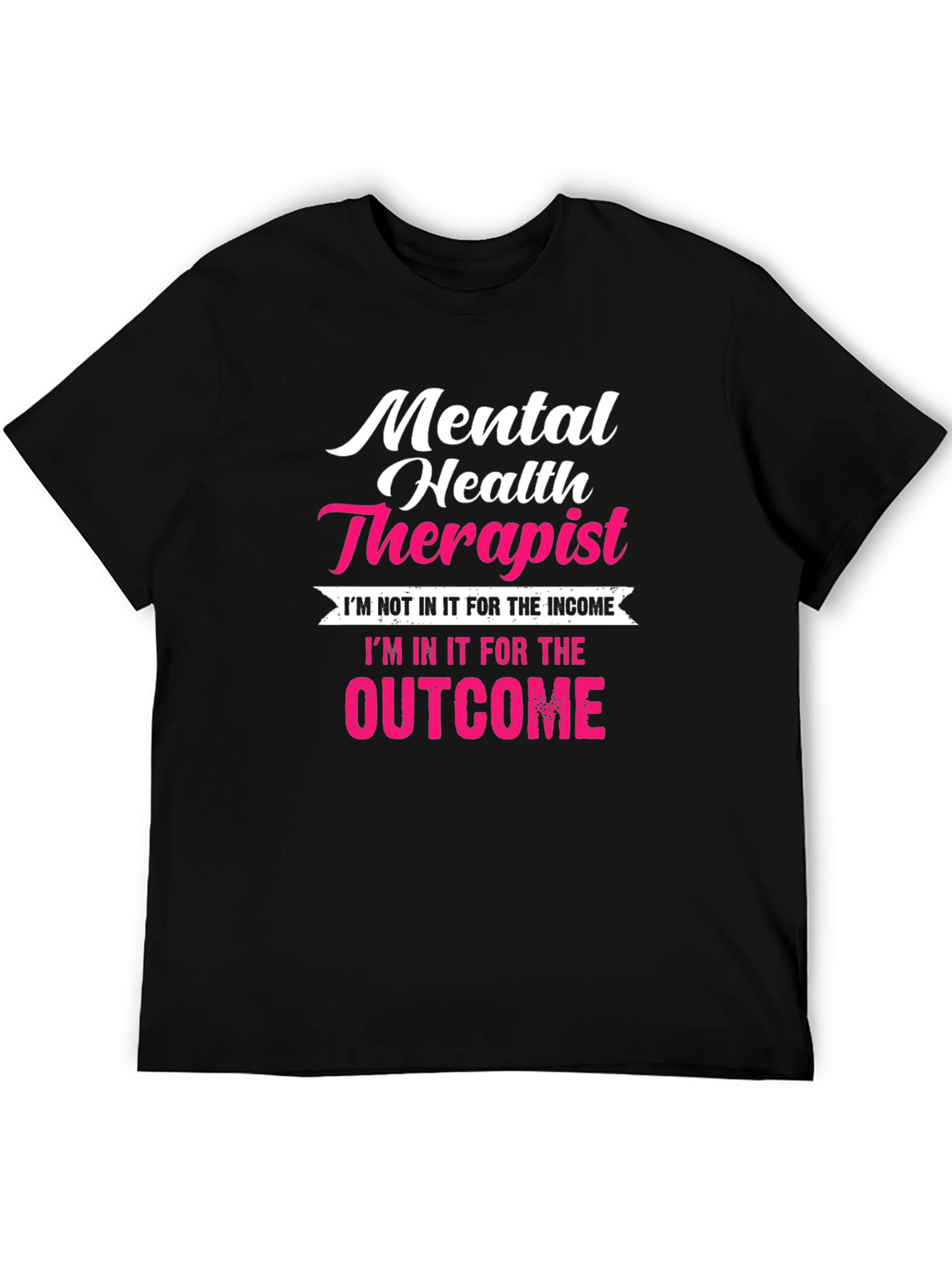 Mental Health Therapist T-Shirt - Outcome Focused