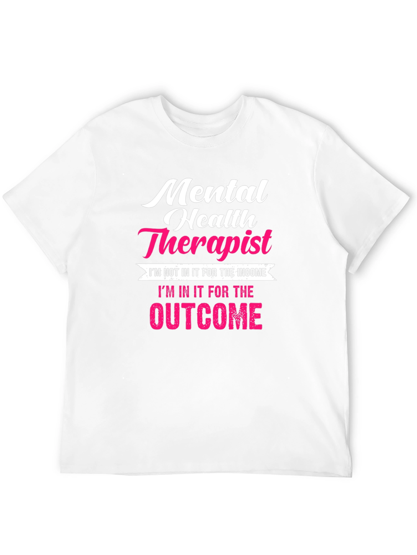 Mental Health Therapist T-Shirt - Outcome Focused