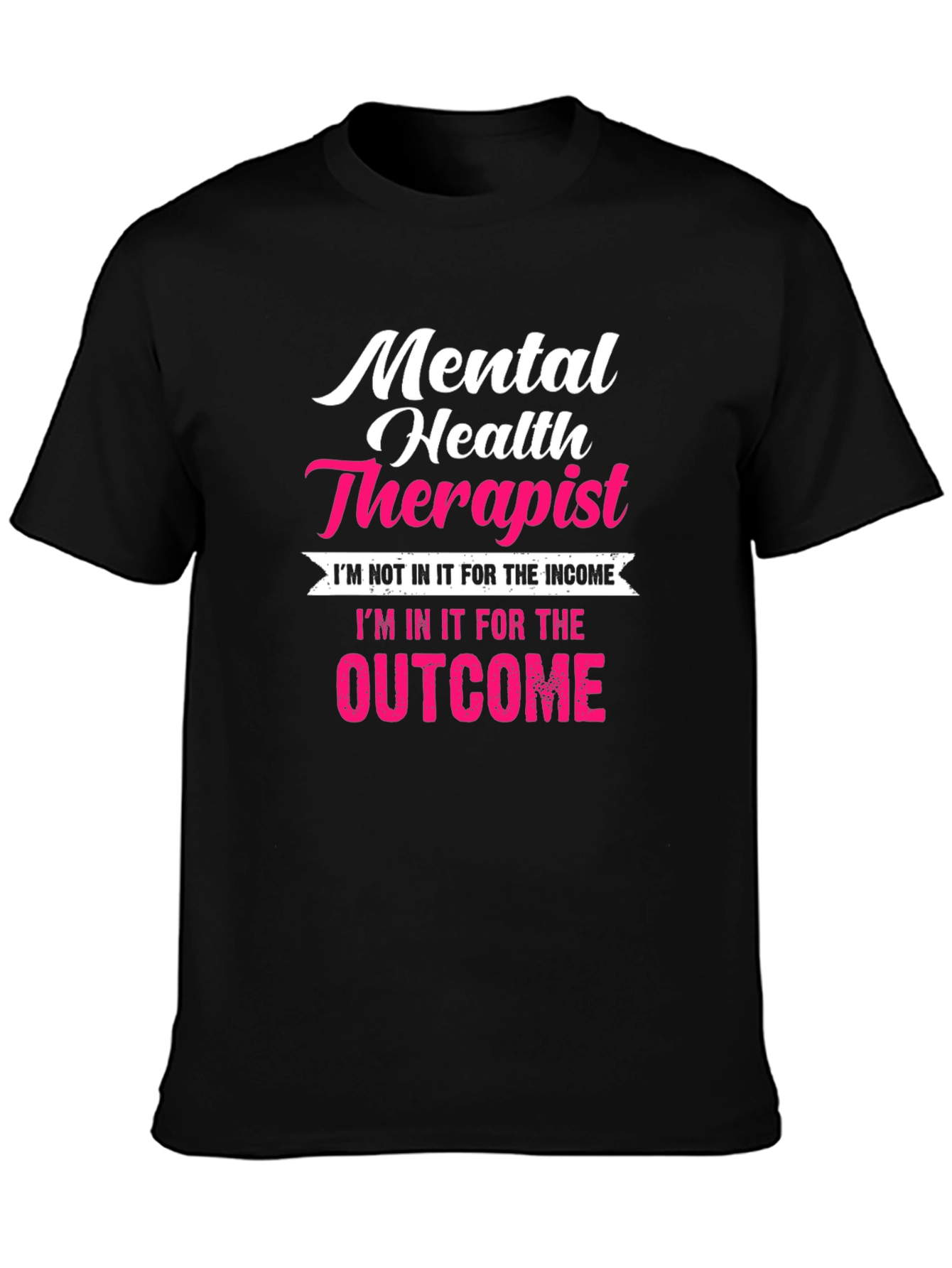 Mental Health Therapist T-Shirt - Outcome Focused