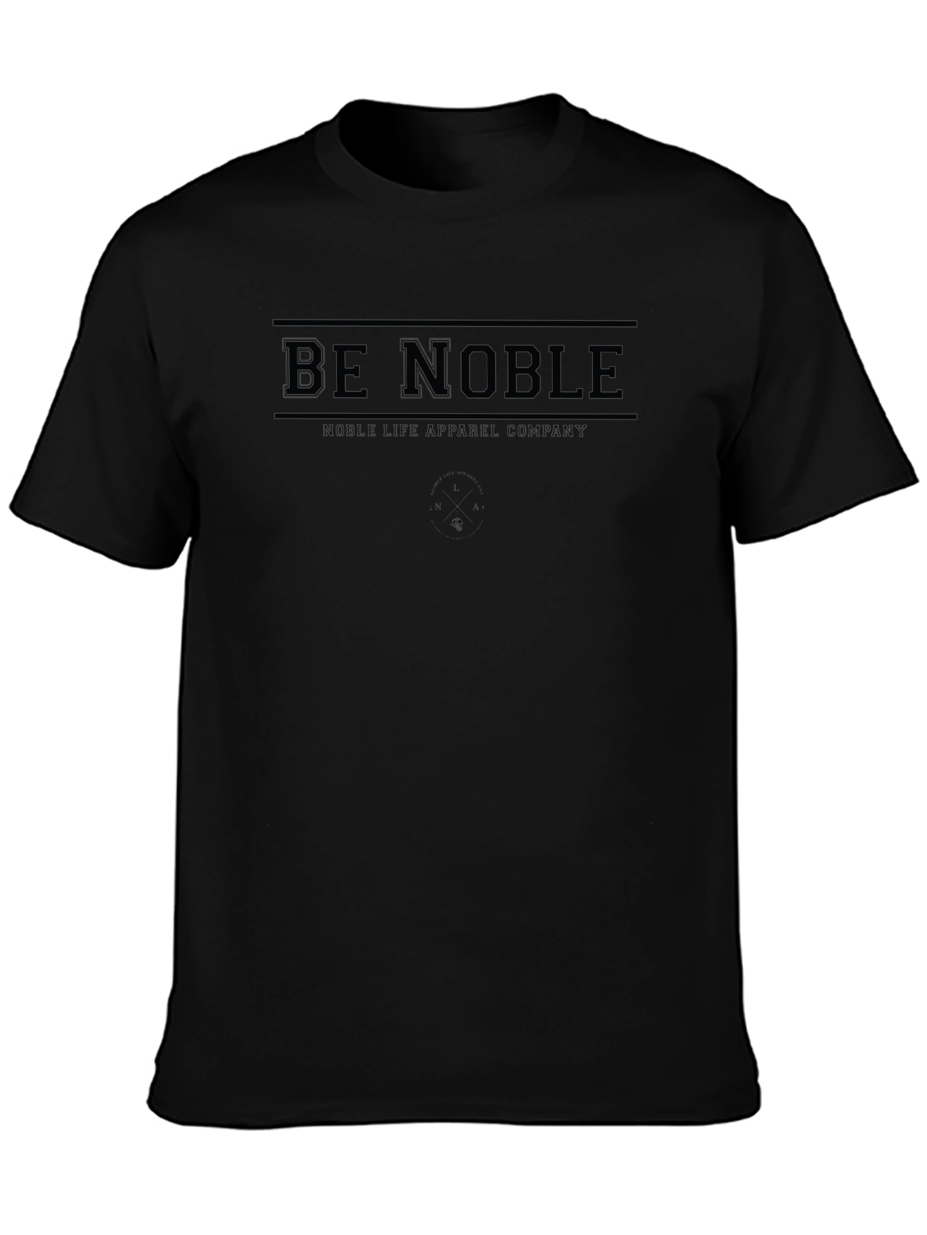 Be Noble Tee - Noble Life Apparel Black Cotton