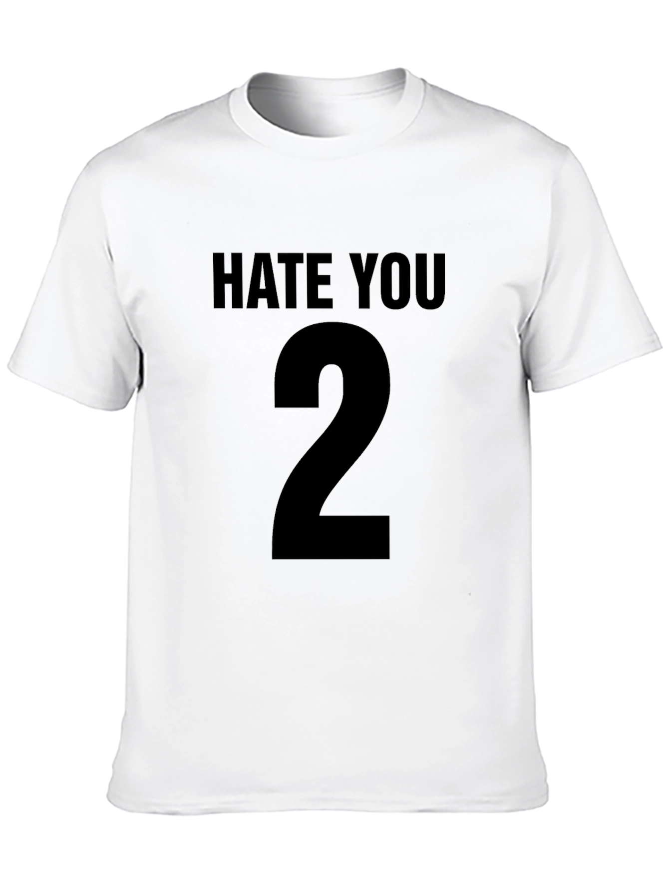 Hate You 2 Black T-Shirt Sarcastic Statement Tee