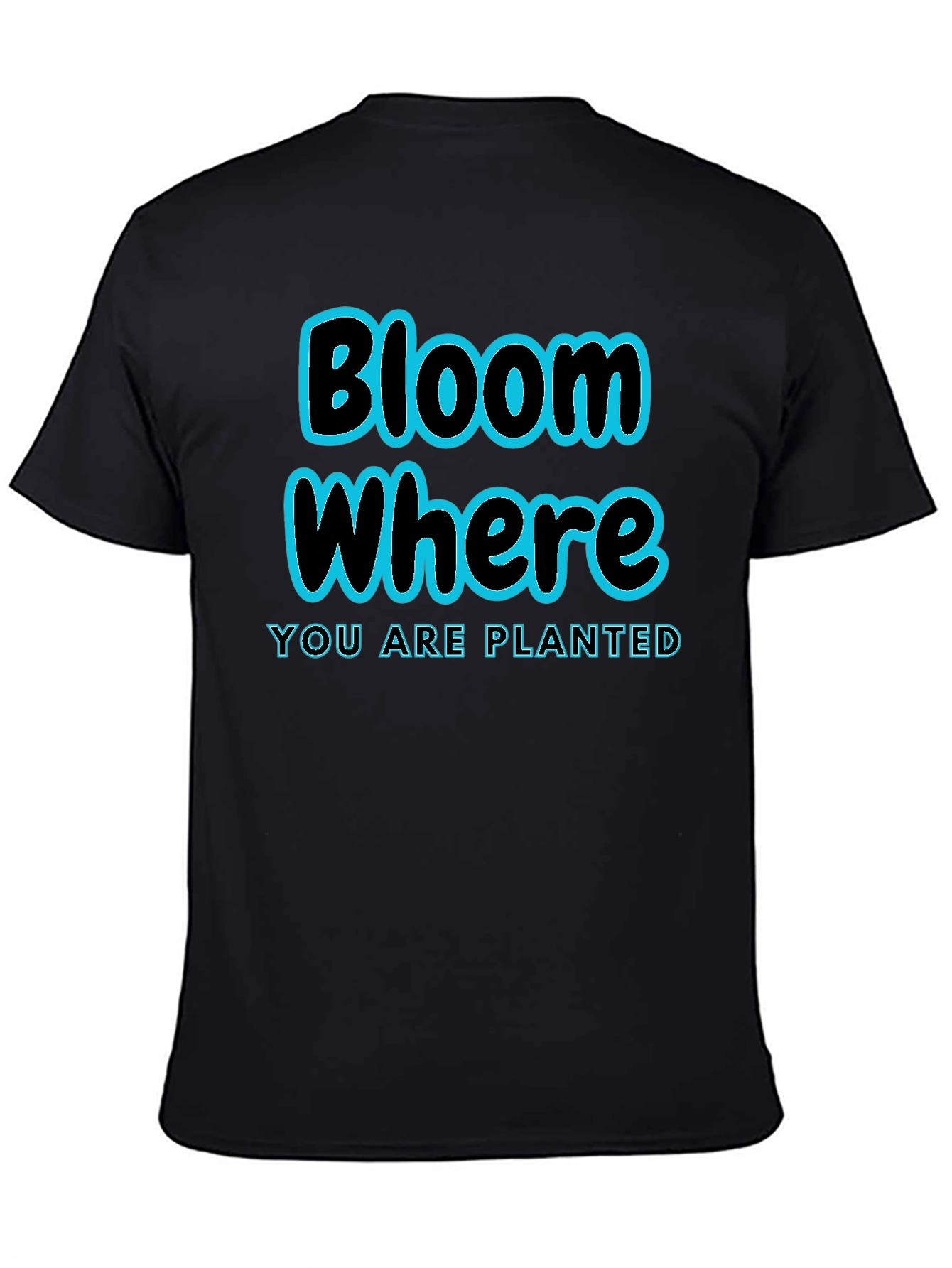 Bloom Where Youre Planted T-Shirt