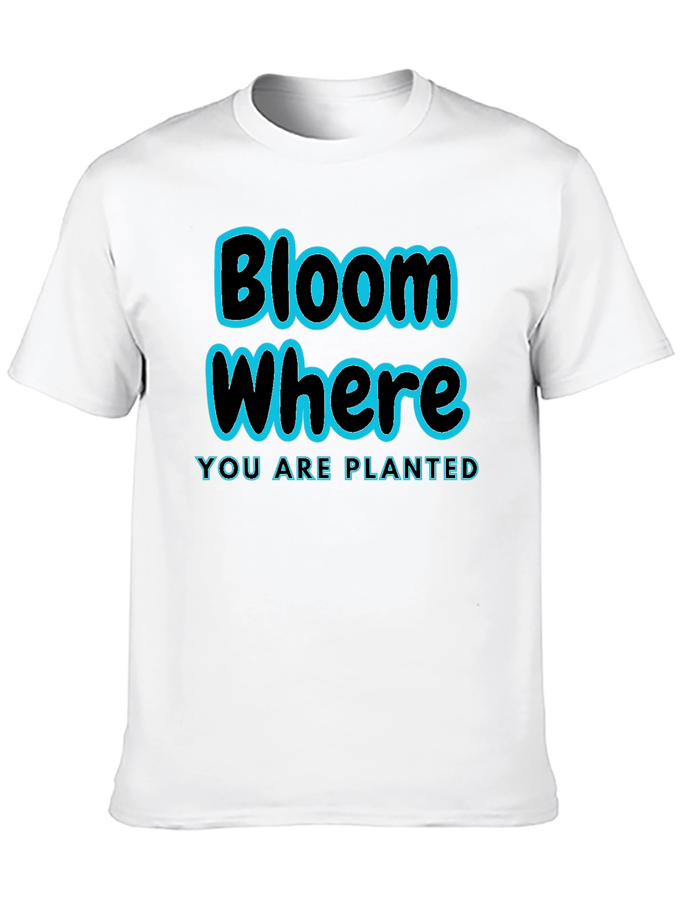 Bloom Where Youre Planted T-Shirt