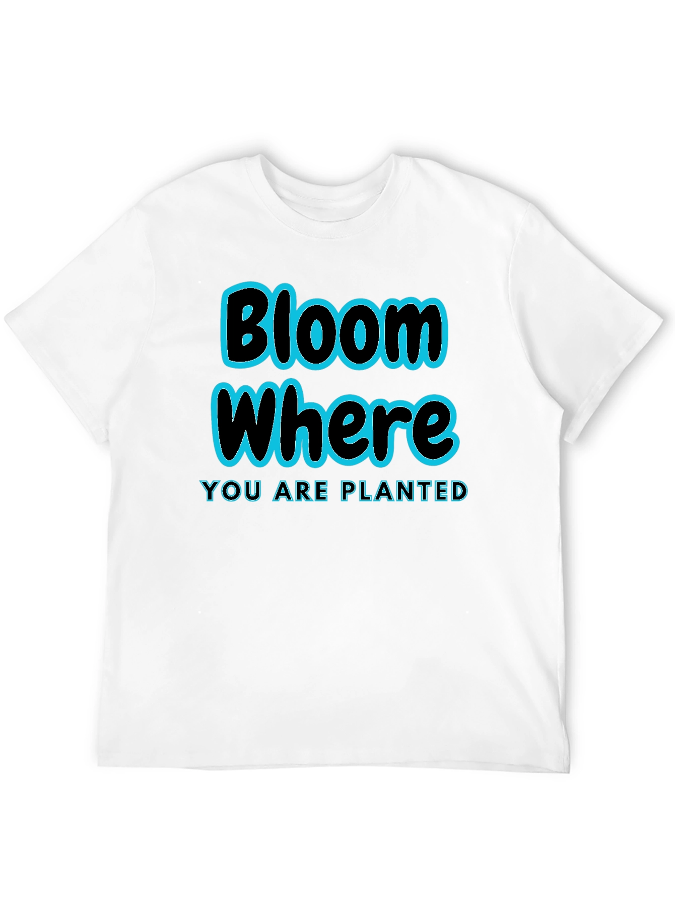 Bloom Where Youre Planted T-Shirt