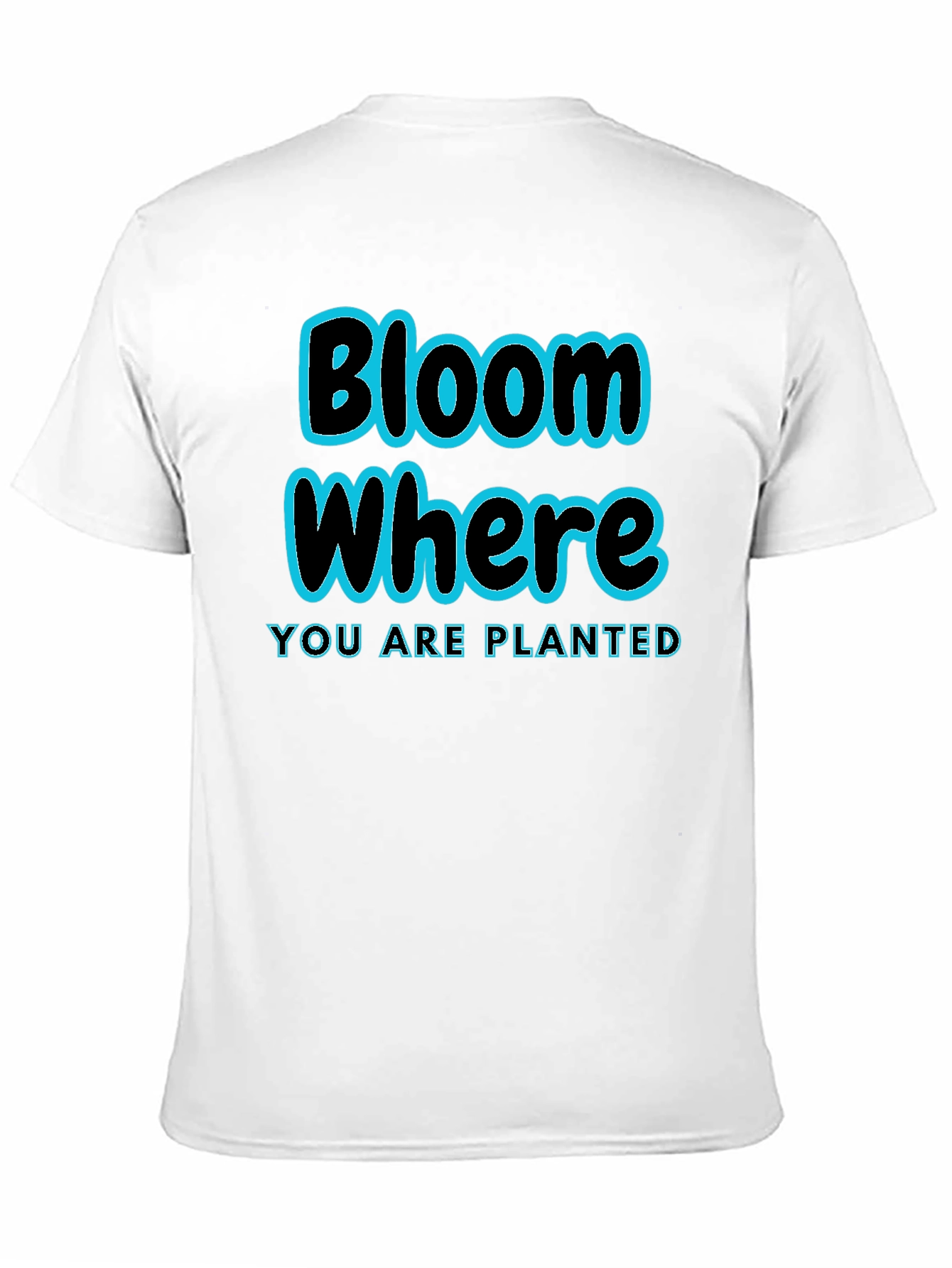 Bloom Where Youre Planted T-Shirt