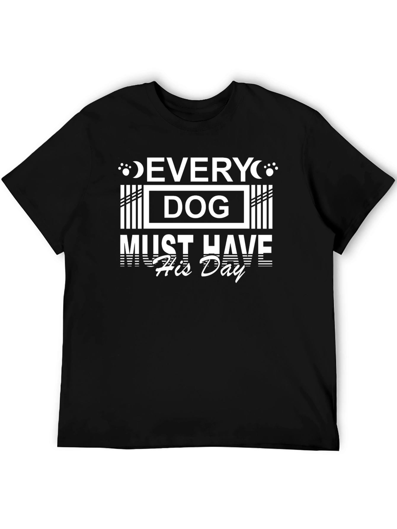 Every Dog Must Have His Day Black T-Shirt