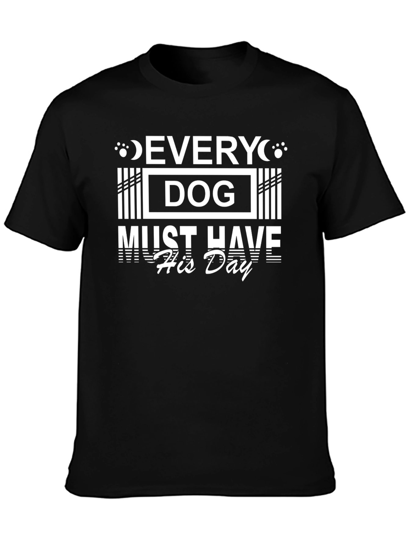 Every Dog Must Have His Day Black T-Shirt