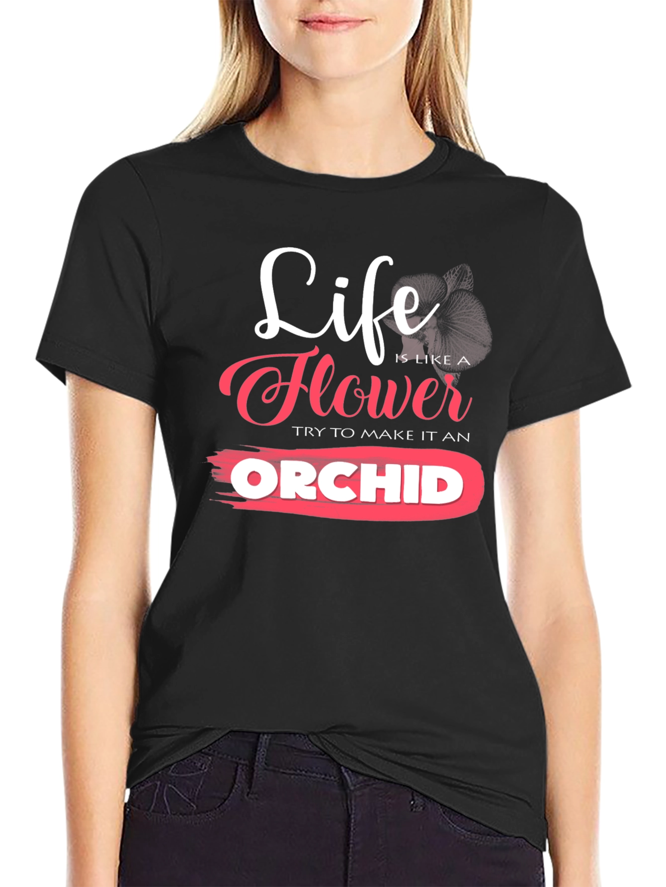 Life is Like a Flower Orchid T-Shirt