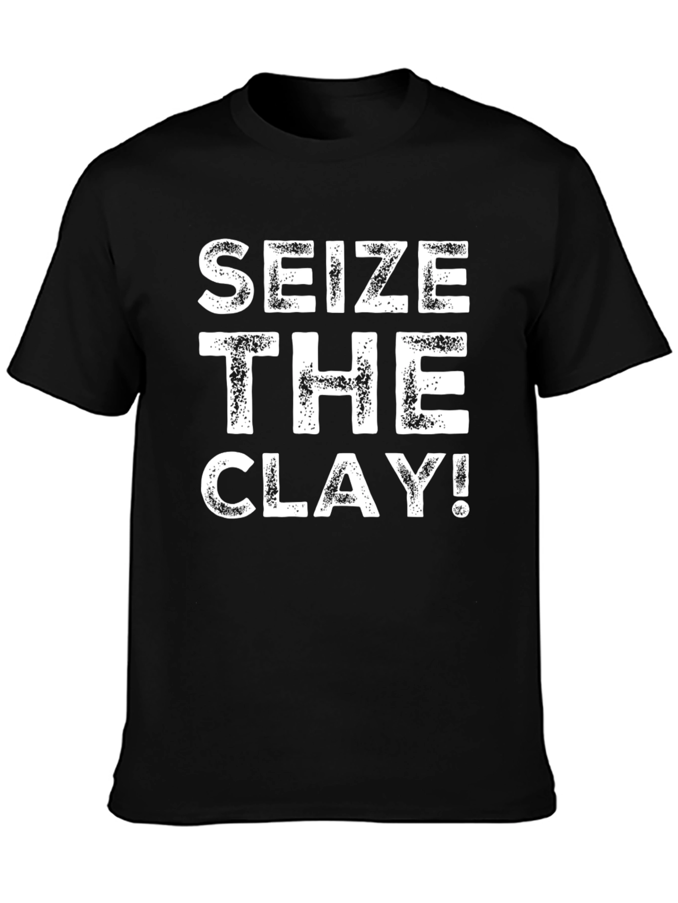 Seize The Clay! Black Graphic Print T-Shirt