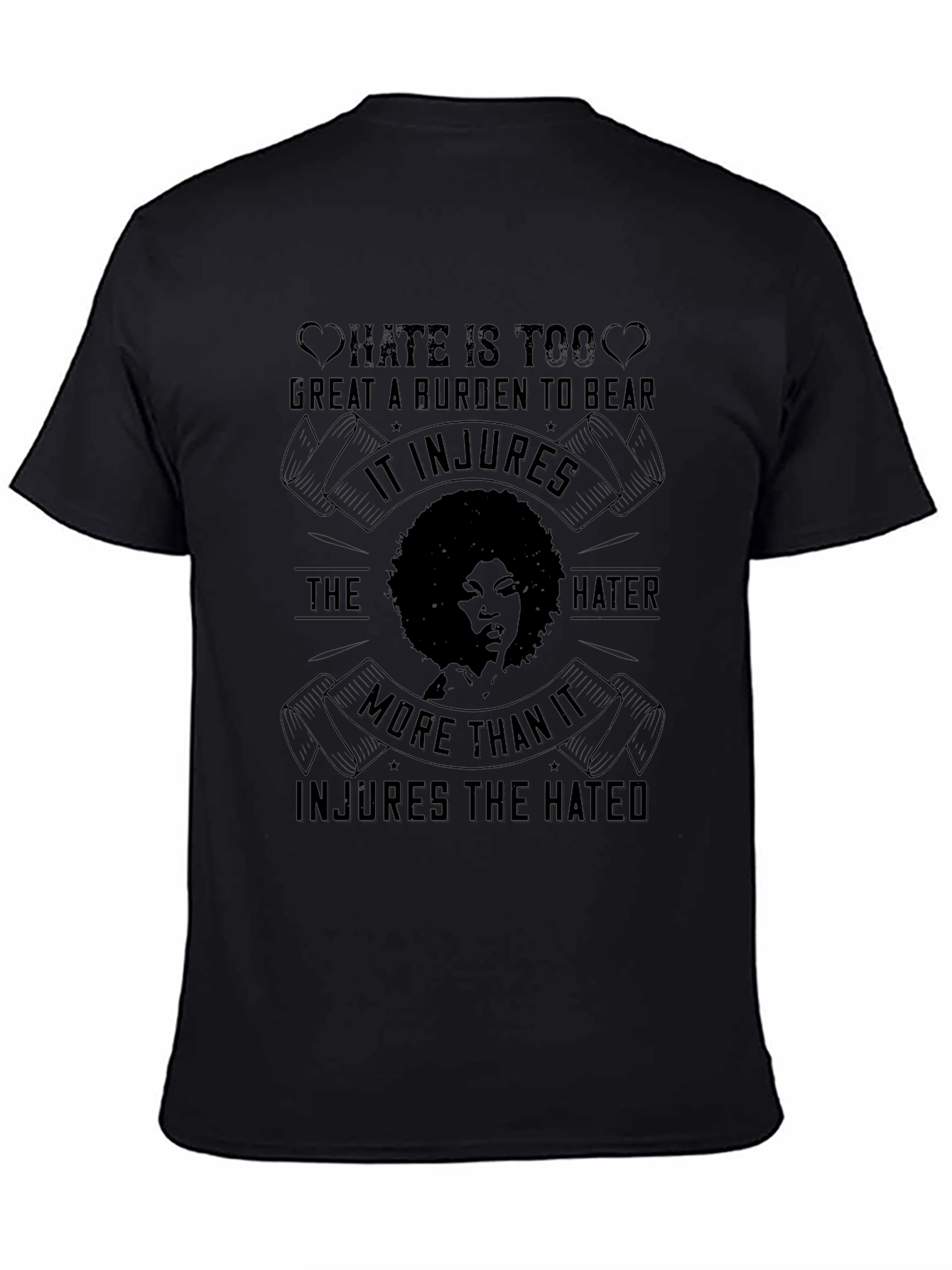 Hate is Too Great a Burden Tee