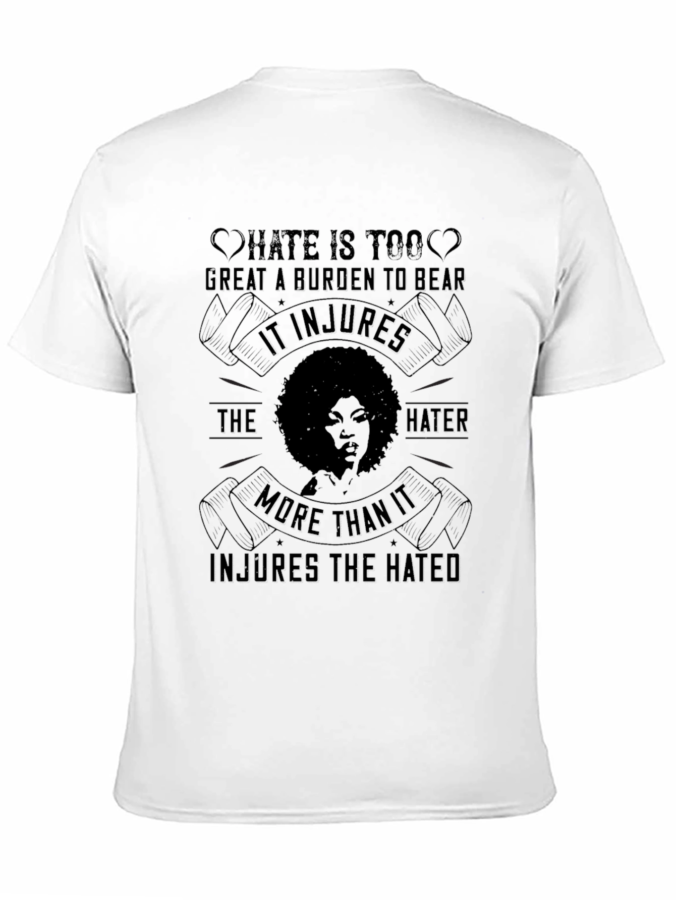 Hate is Too Great a Burden Tee