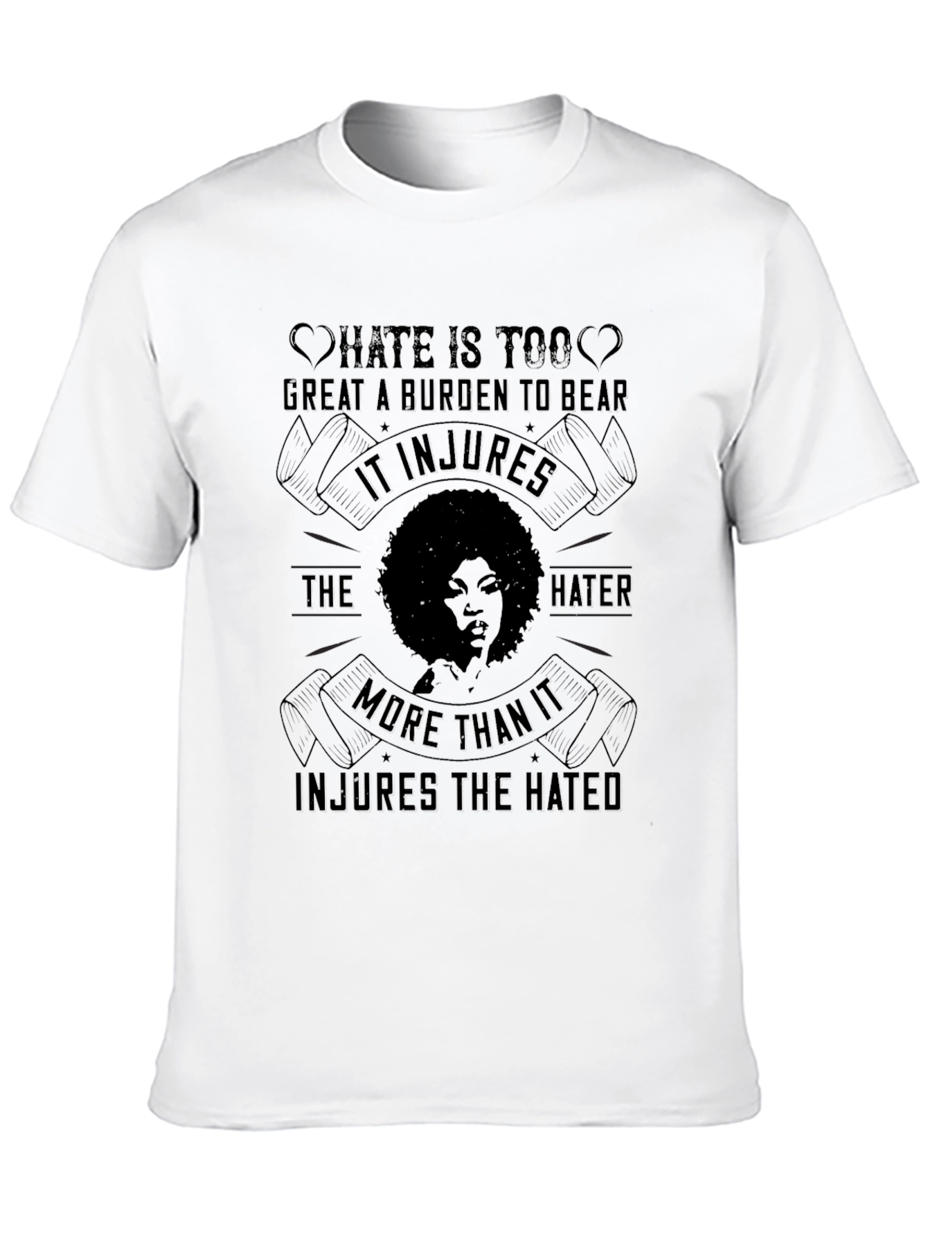 Hate is Too Great a Burden Tee