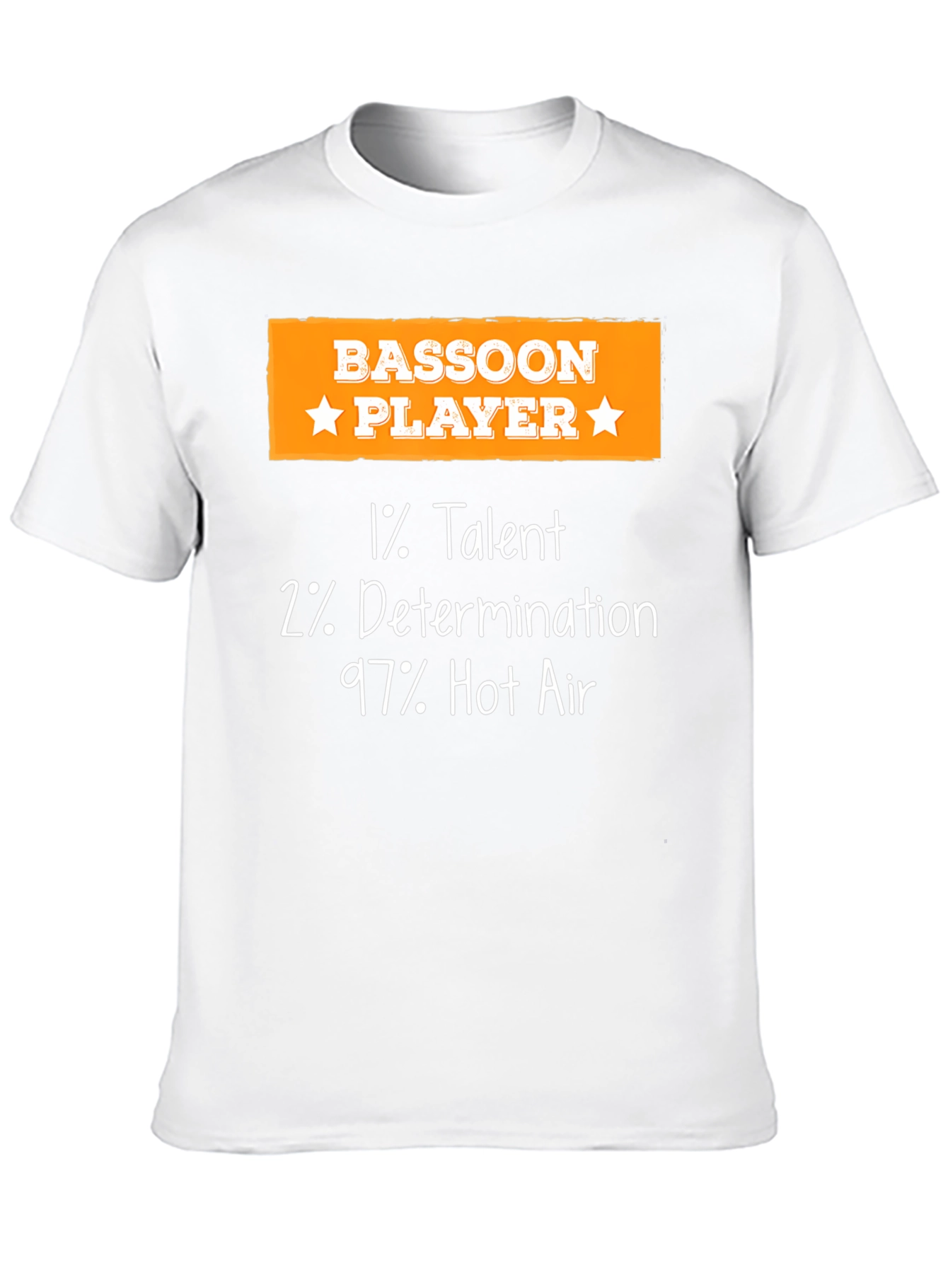 Bassoon Player Funny T-Shirt - 1% Talent 2% Determination