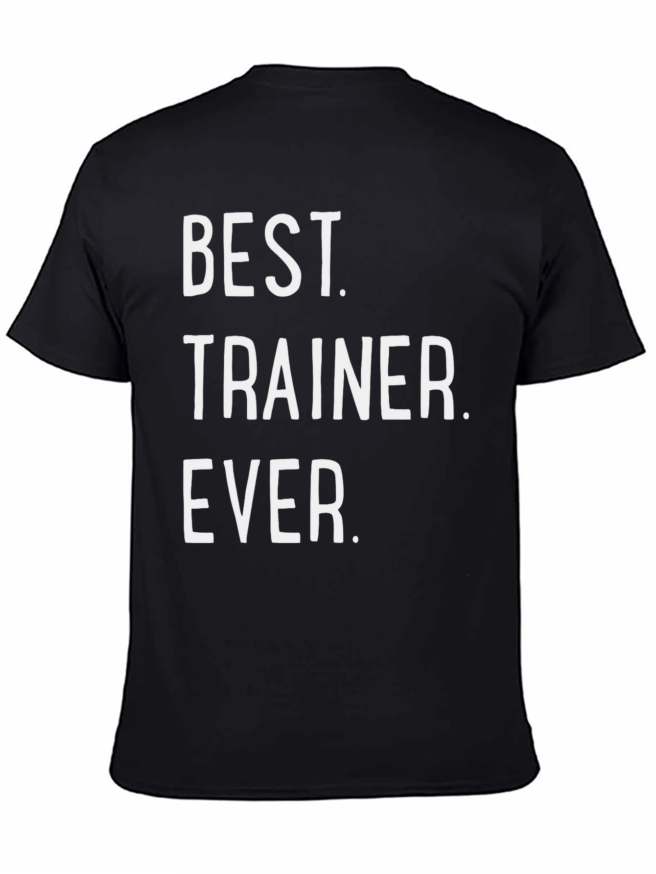 Best Trainer Ever T-Shirt - Workout Motivation