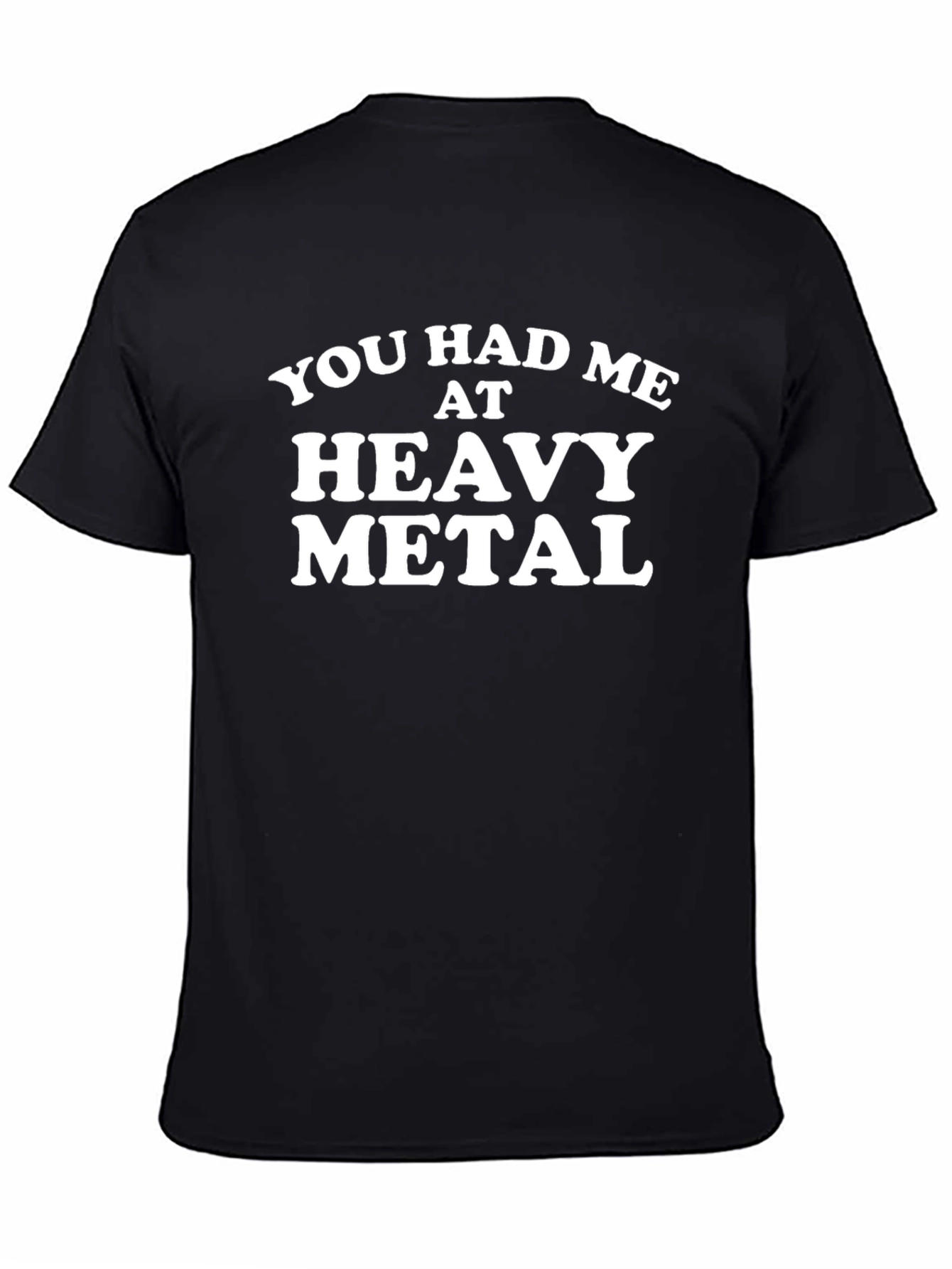 You Had Me At Heavy Metal Black T-Shirt