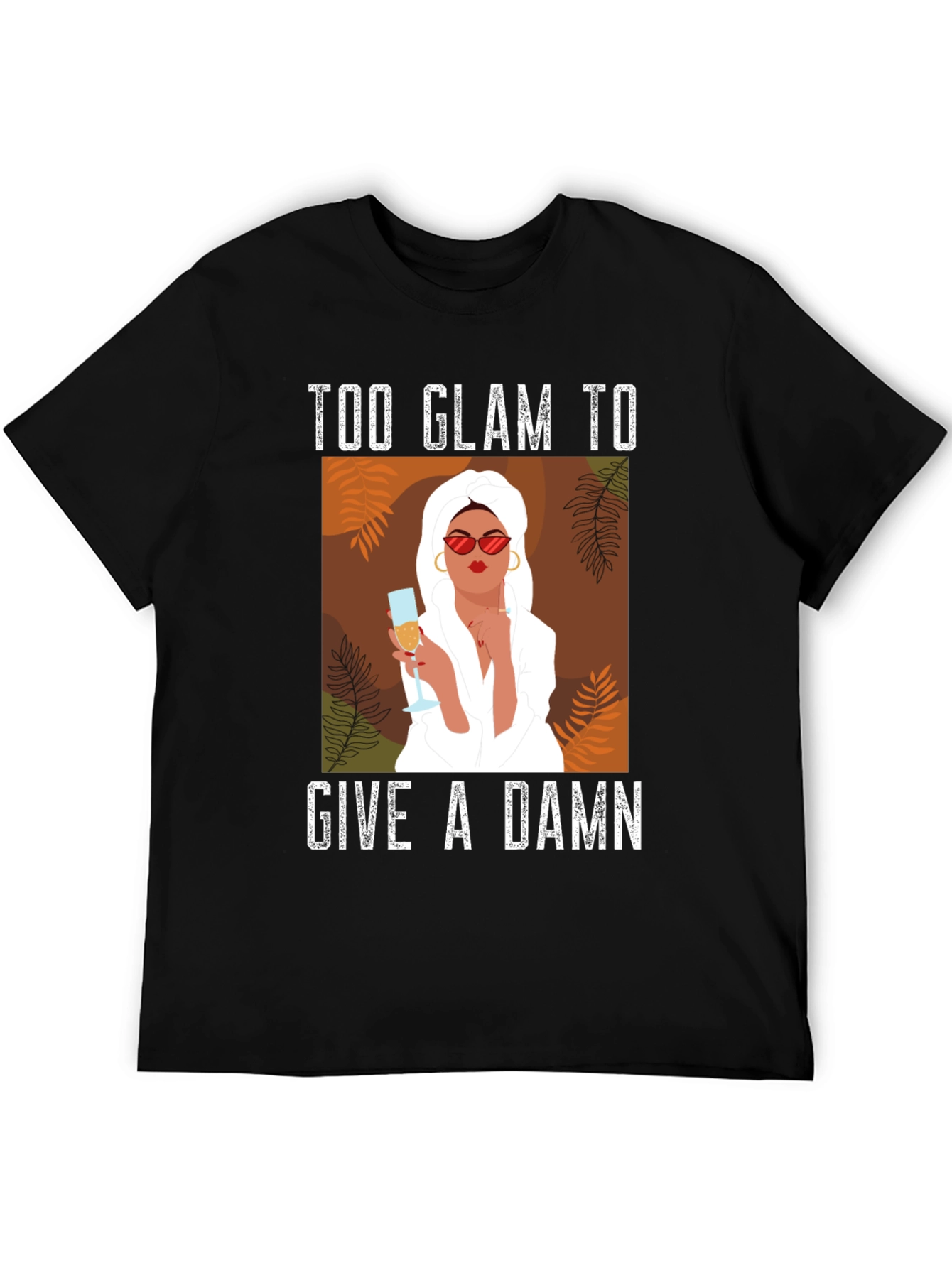 Too Glam to Give a Damn Graphic T-Shirt