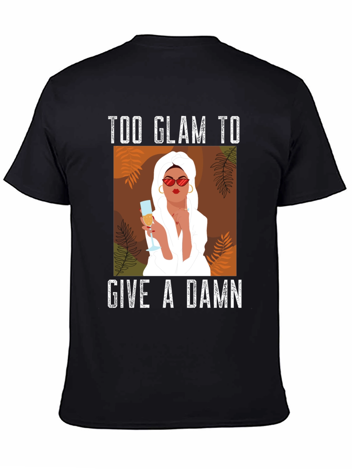 Too Glam to Give a Damn Graphic T-Shirt