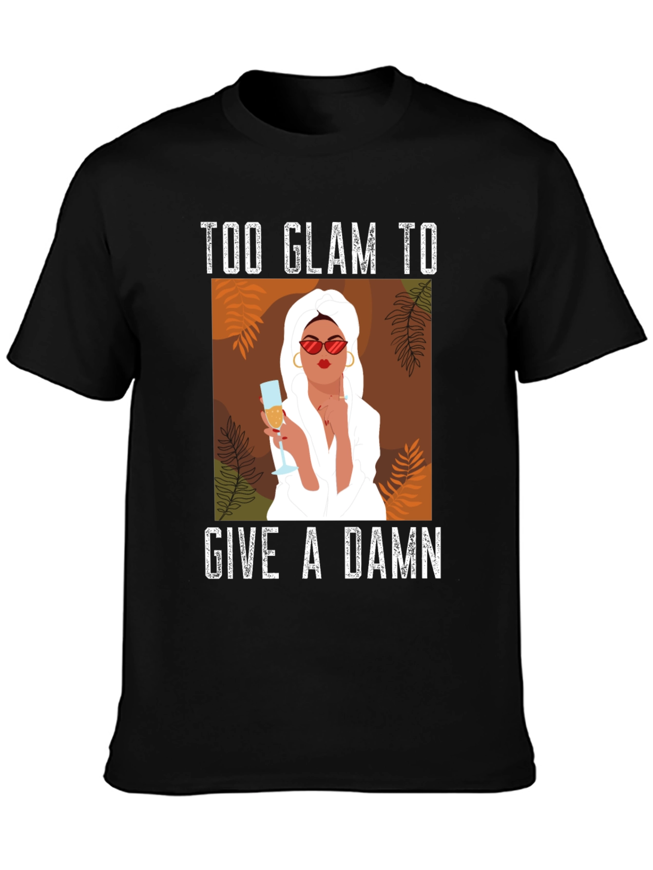 Too Glam to Give a Damn Graphic T-Shirt