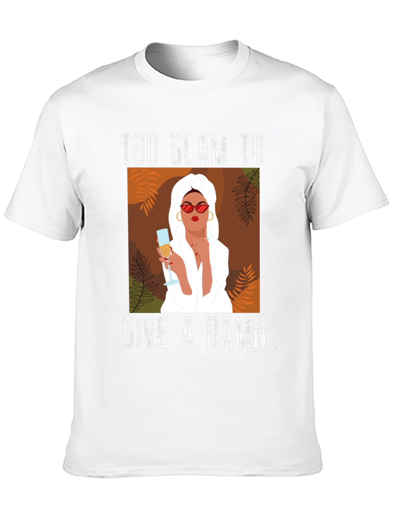 Too Glam to Give a Damn Graphic T-Shirt