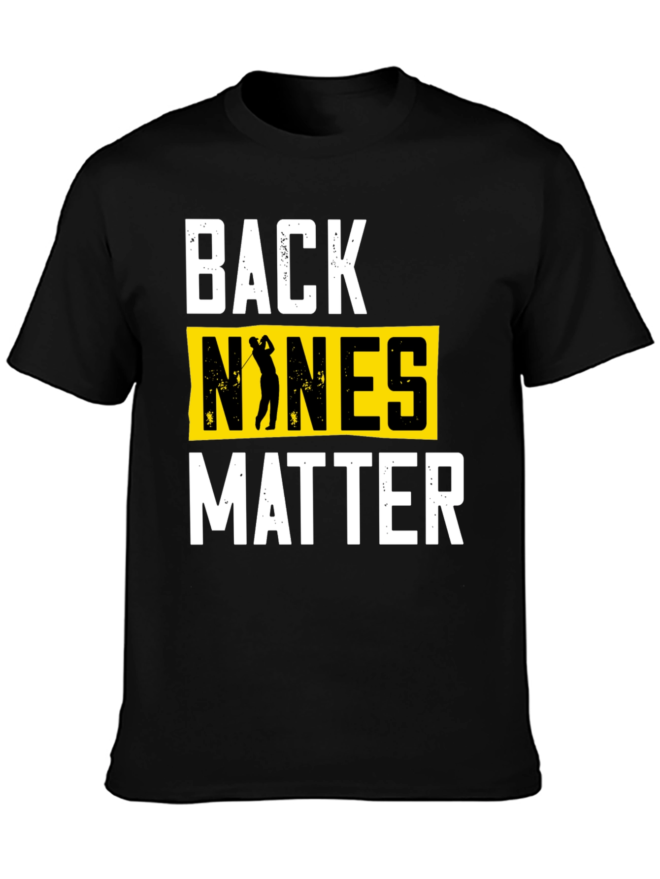 Back Nines Matter Golf T-Shirt