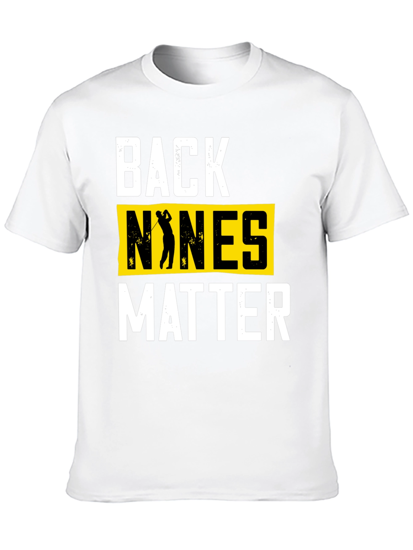 Back Nines Matter Golf T-Shirt