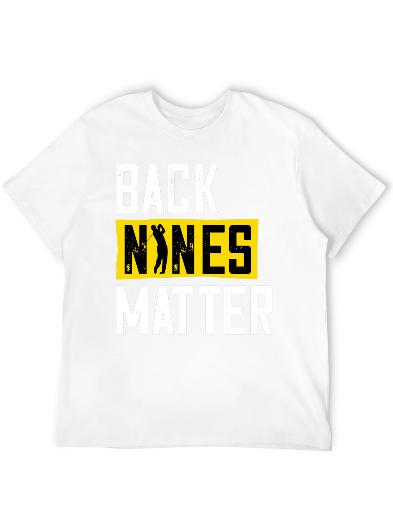 Back Nines Matter Golf T-Shirt