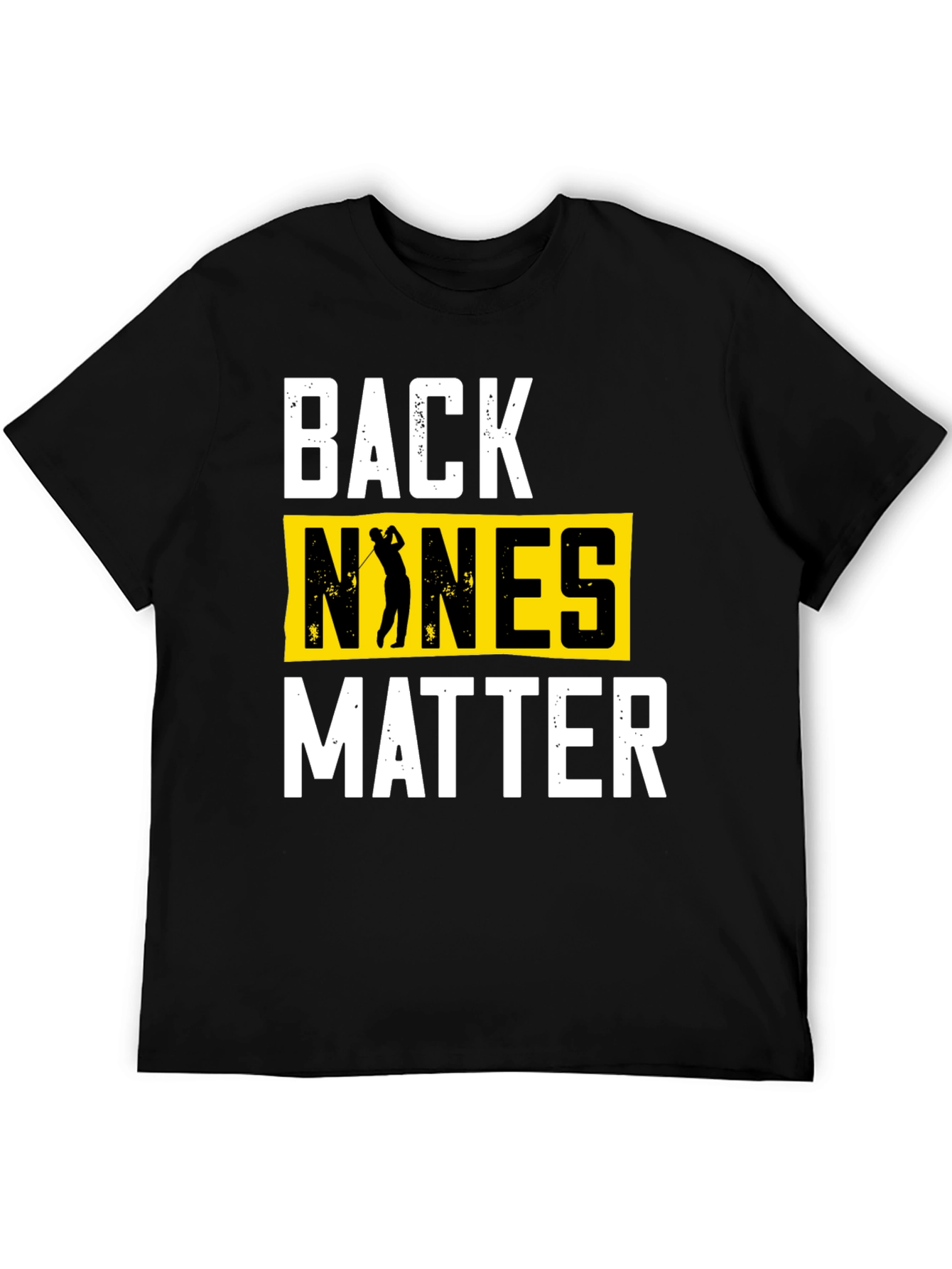Back Nines Matter Golf T-Shirt