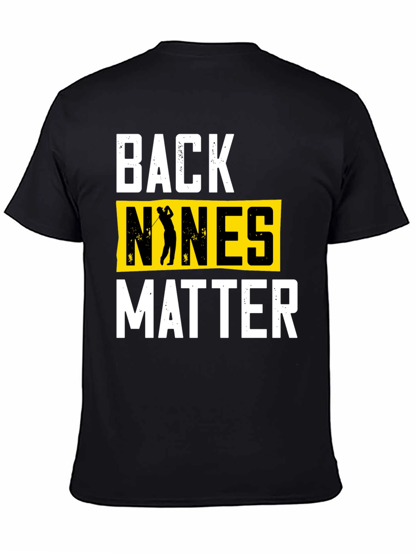Back Nines Matter Golf T-Shirt