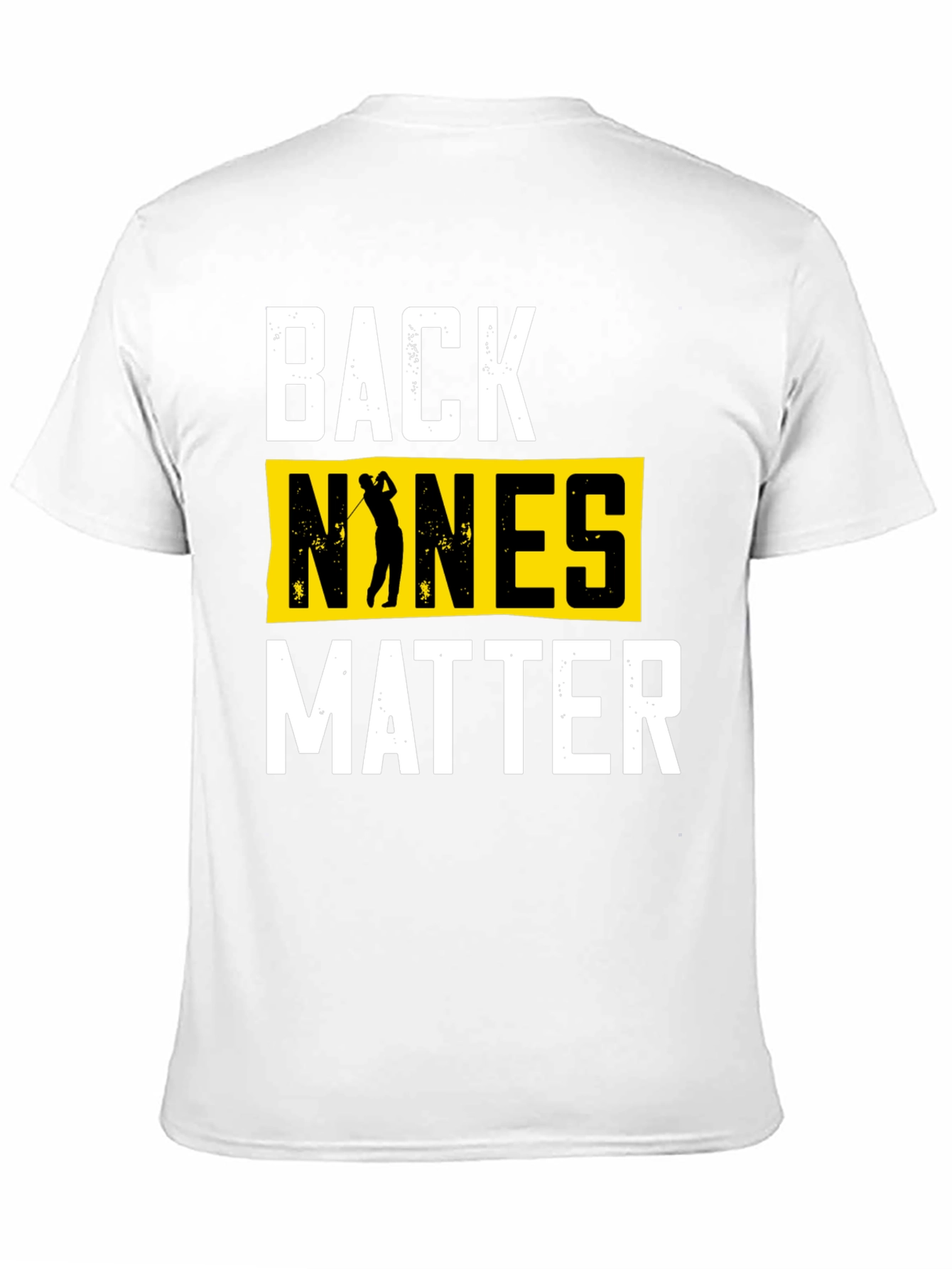 Back Nines Matter Golf T-Shirt