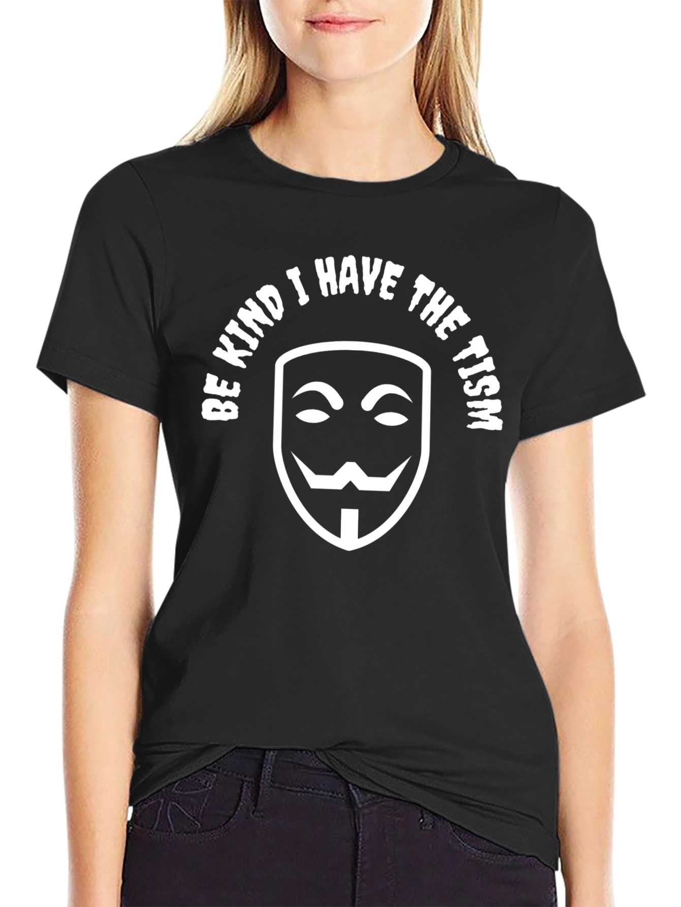 Be Kind I Have The Tism T-Shirt Anonymous Mask