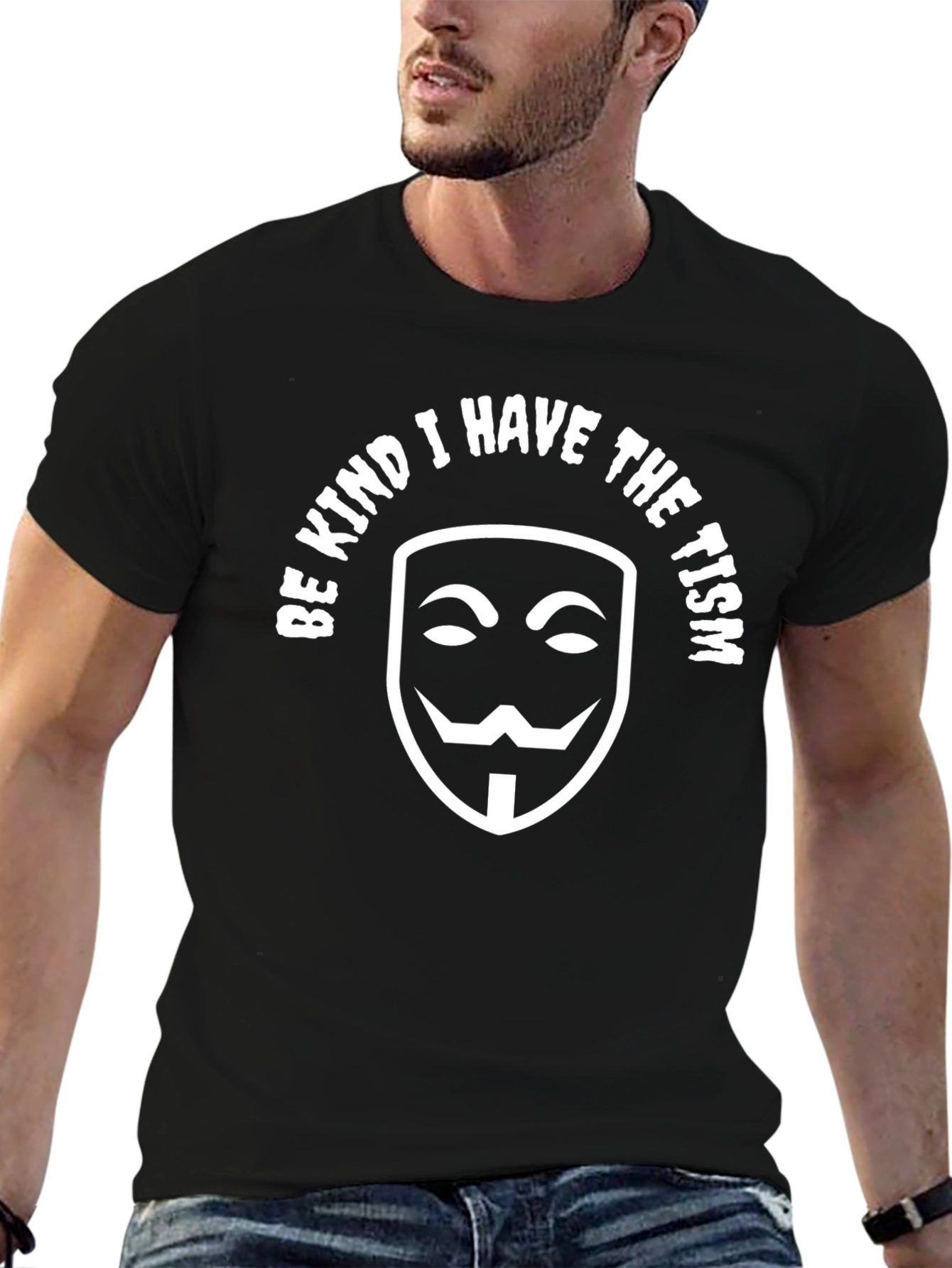Be Kind I Have The Tism T-Shirt Anonymous Mask