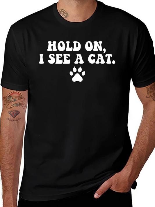 Funny Cat Lover T-Shirt - Hold On I See A Cat