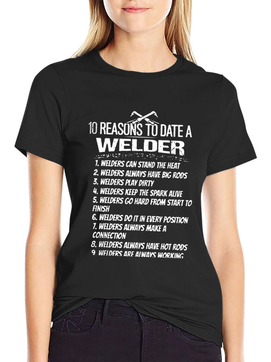 10 Reasons to Date a Welder T-Shirt - Funny Welding Tee