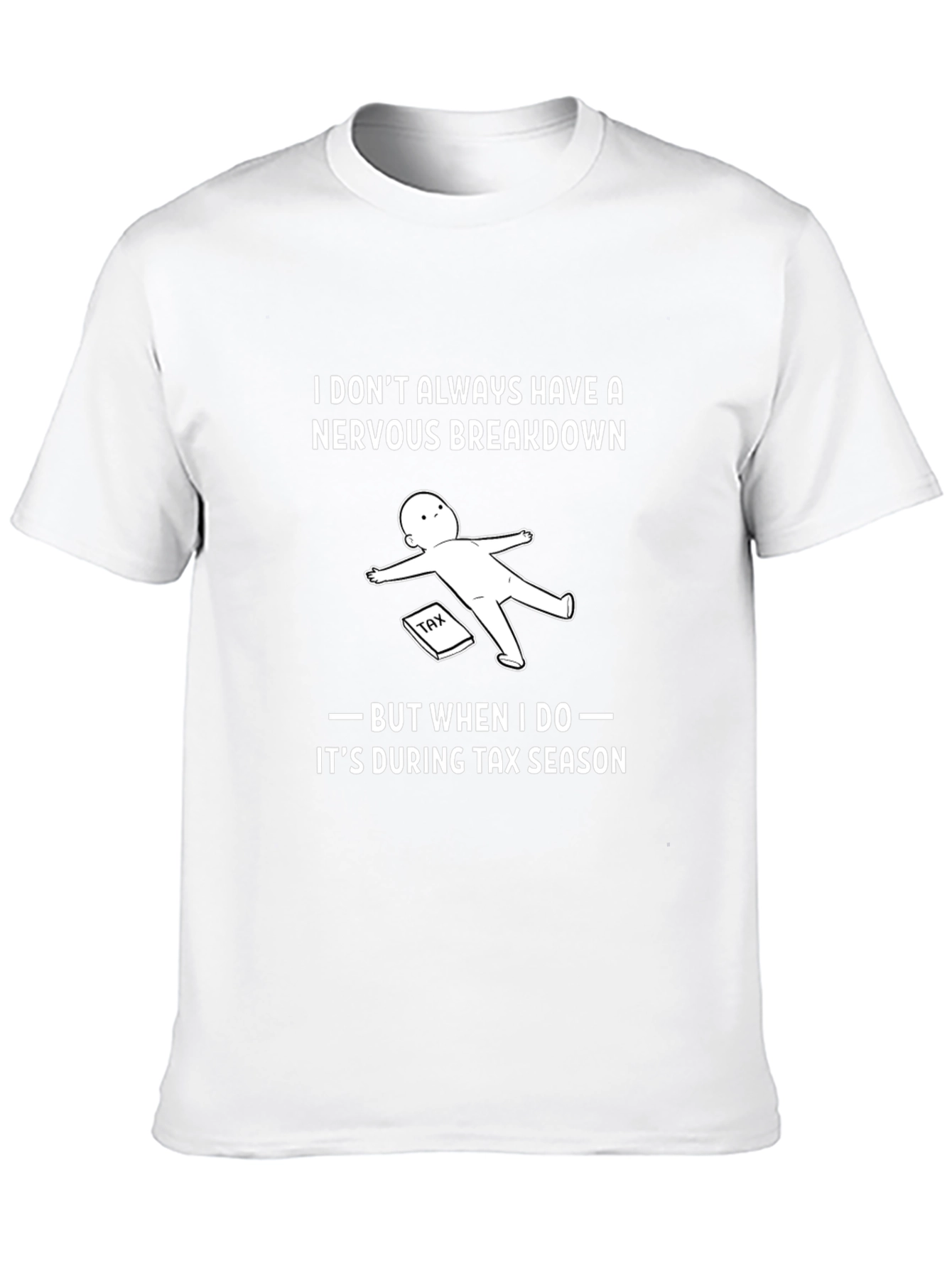 Tax Season Nervous Breakdown Graphic T-Shirt