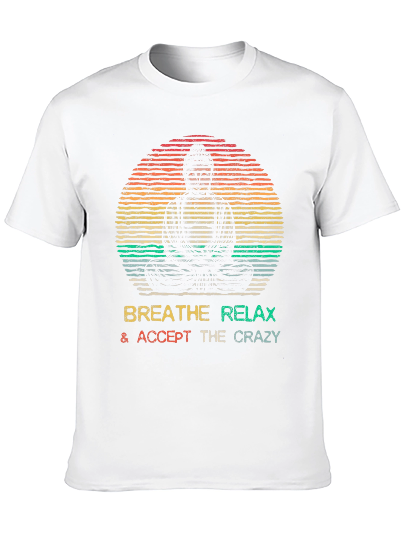 Buddha Breathe Relax Accept Crazy T-Shirt