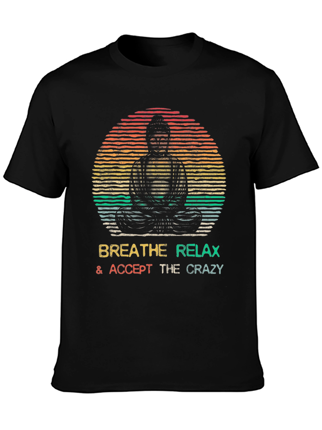 Buddha Breathe Relax Accept Crazy T-Shirt