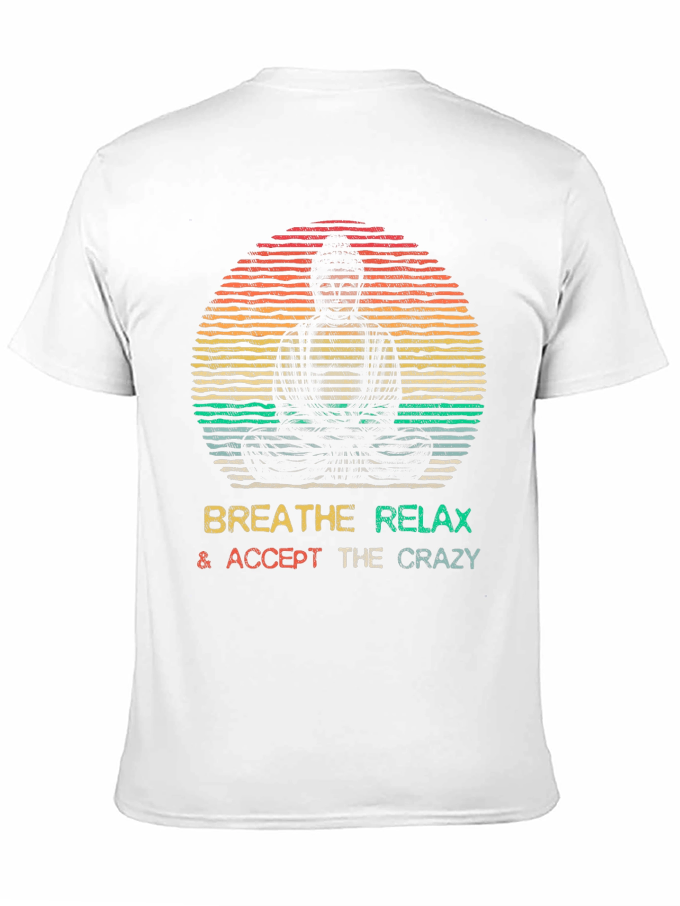 Buddha Breathe Relax Accept Crazy T-Shirt
