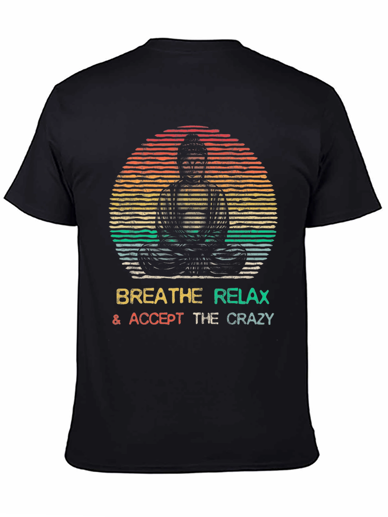 Buddha Breathe Relax Accept Crazy T-Shirt