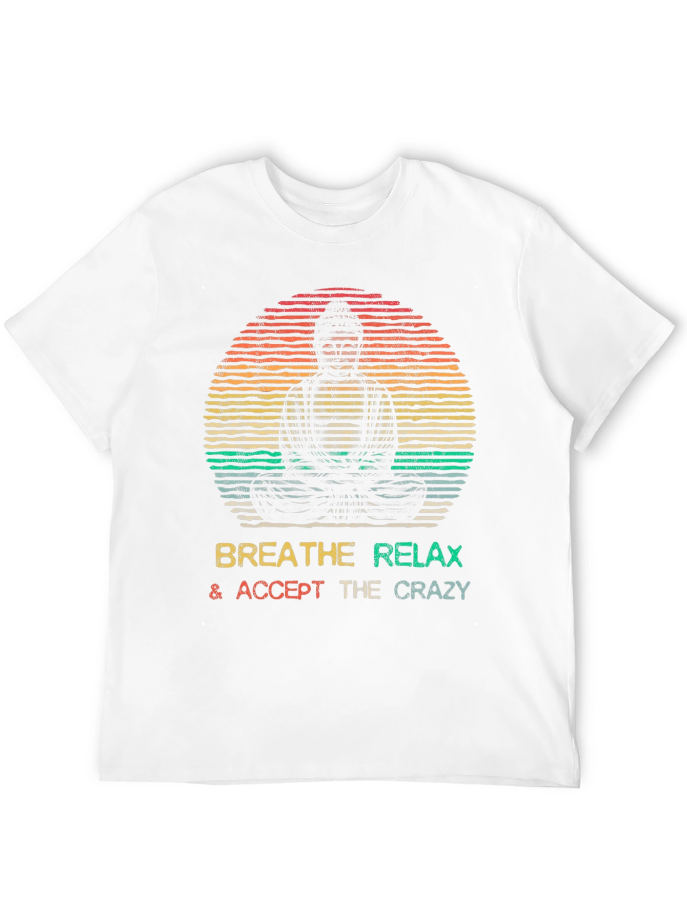 Buddha Breathe Relax Accept Crazy T-Shirt