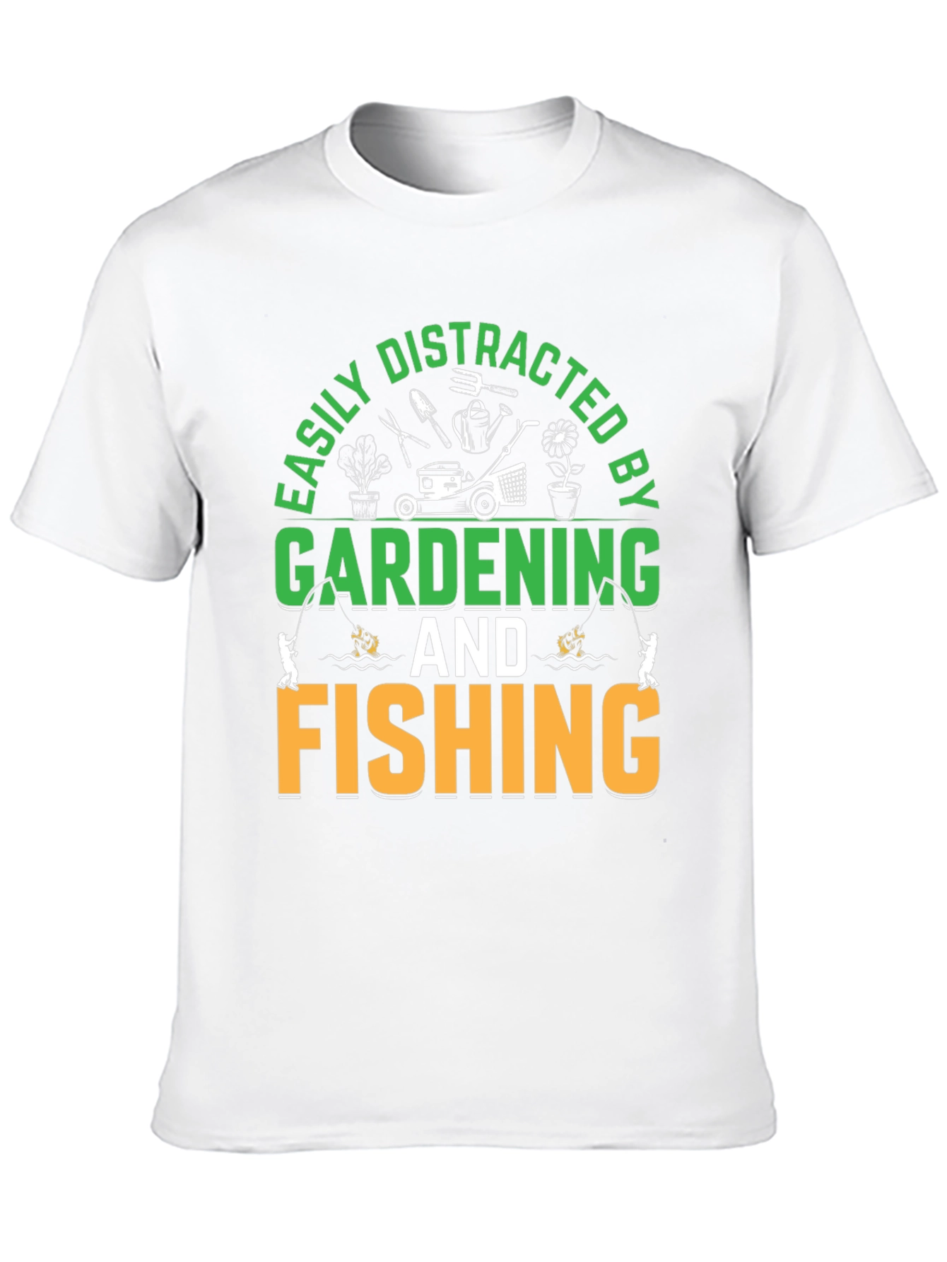 Gardening & Fishing T-Shirt: Easily Distracted