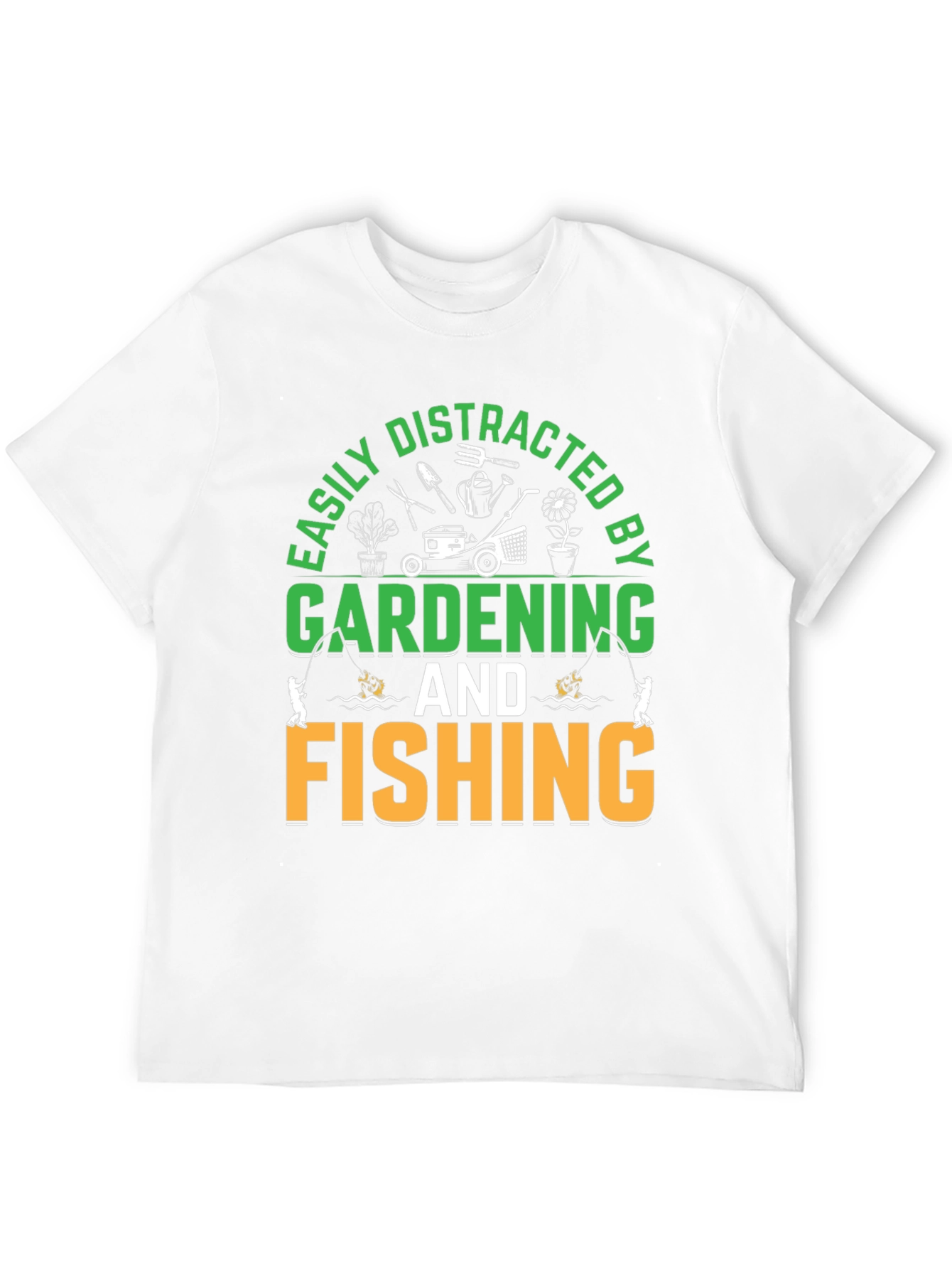 Gardening & Fishing T-Shirt: Easily Distracted