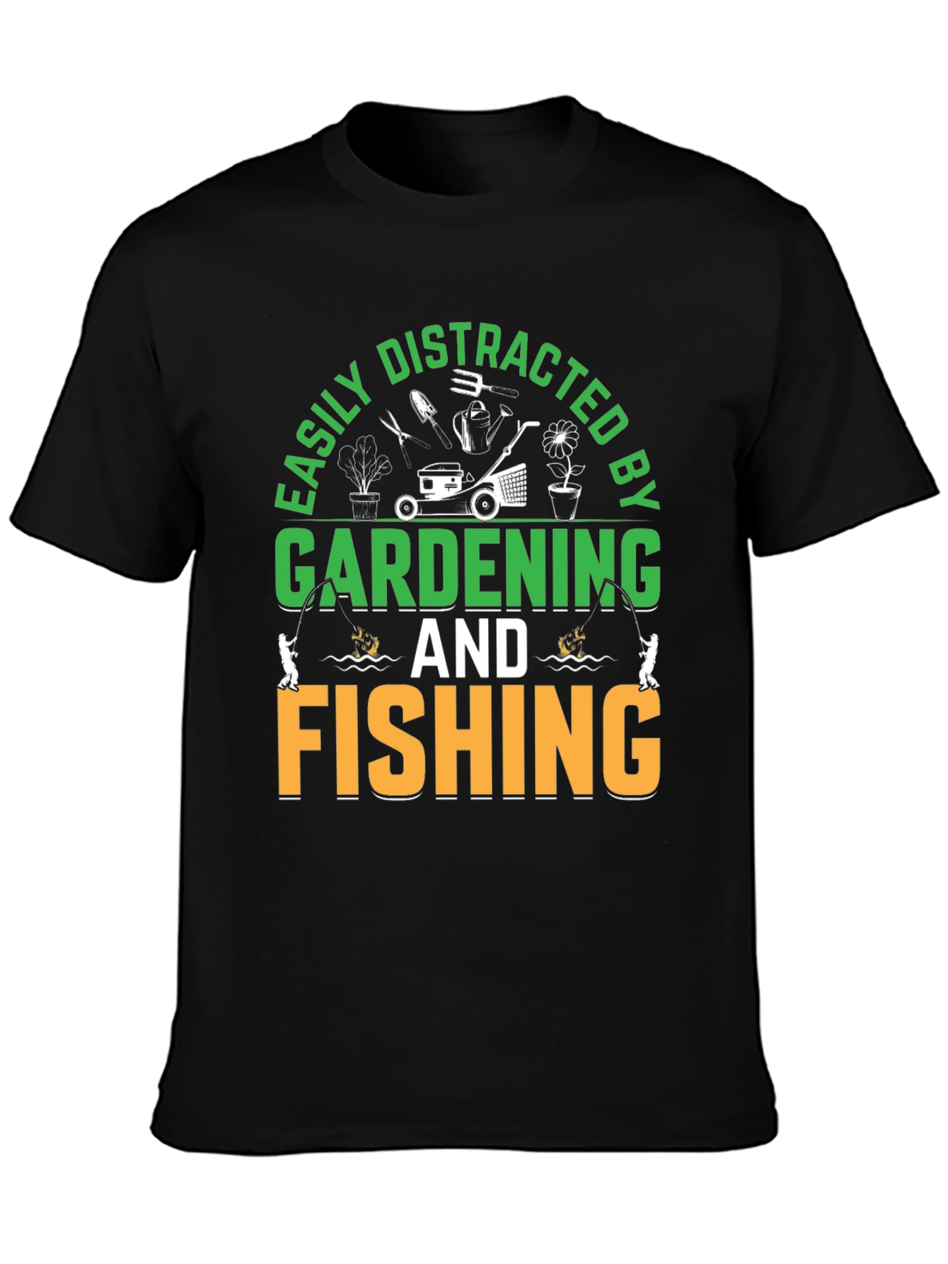 Gardening & Fishing T-Shirt: Easily Distracted
